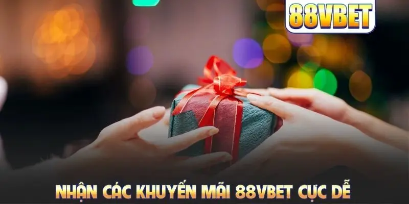 Nhận các khuyến mãi 88VBET cực dễ